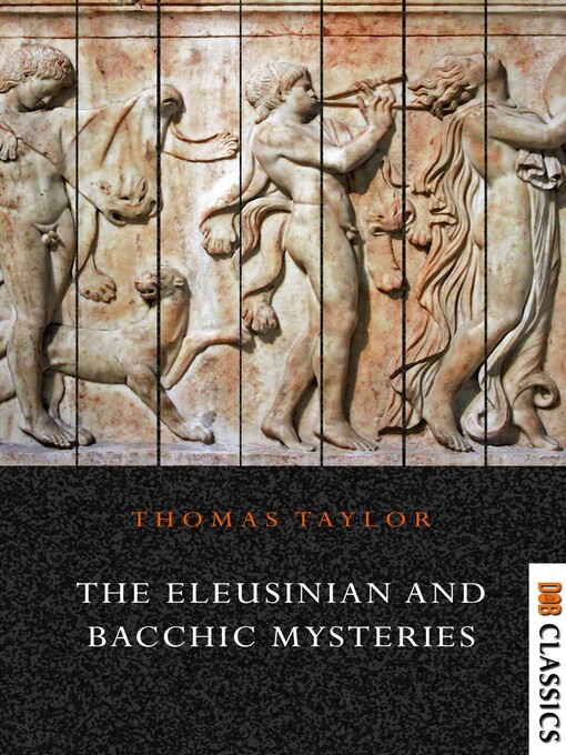 Title details for The Eleusinian and Bacchic Mysteries by Thomas Taylor - Available